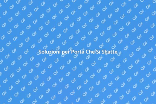 Come Risolvere Porta Che Si Sbatte