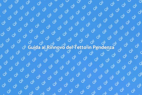 Ristrutturare il Tetto in Pendenza