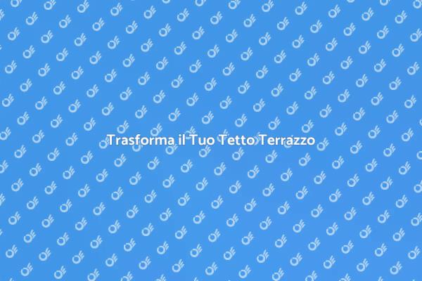 Ristrutturazione del Tetto Terrazzo