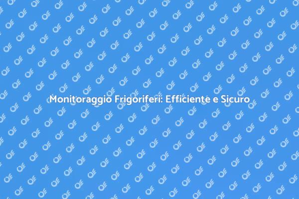Ottimizza la Refrigerazione con Monitoraggio