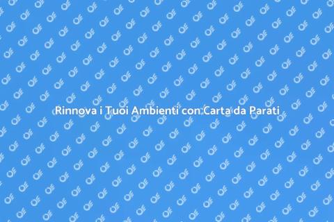 Carta da Parati: Rinnova la Tua Casa