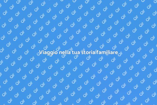 Esplora le tue origini familiari