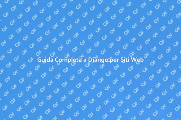 Sito Web in Django: La Guida Essenziale