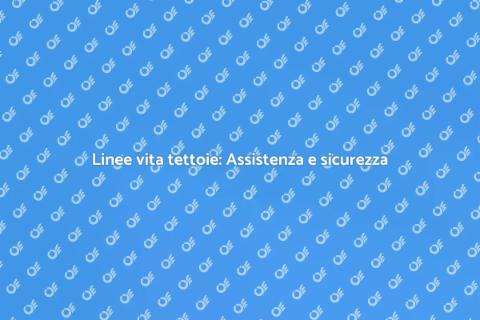 Assistenza tecnica linee vita tettoie