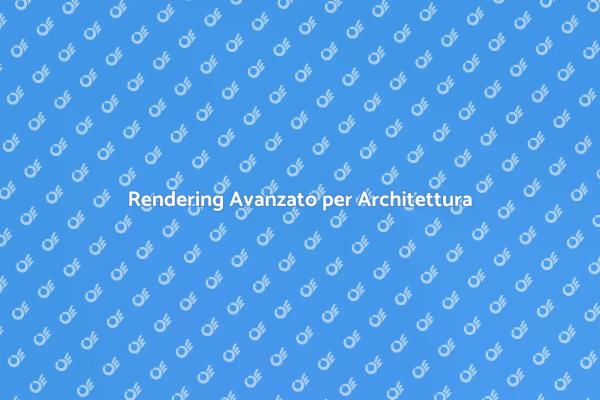 Migliora i Tuoi Progetti con il Rendering