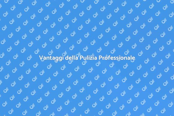 Pulizia Professionale per il Tuo Benessere