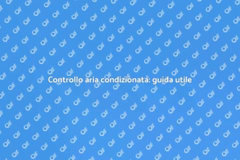 Verifica aria condizionata: perché farla