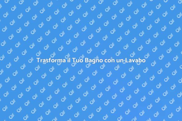 Eleganza e Funzionalità nel Tuo Bagno