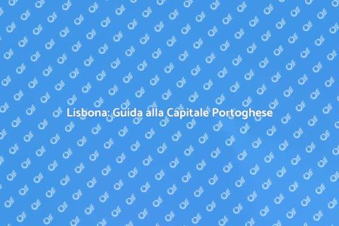 Viaggio a Lisbona: Storia e Cultura