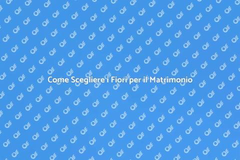 Fiori per Matrimonio: Guida alla Scelta