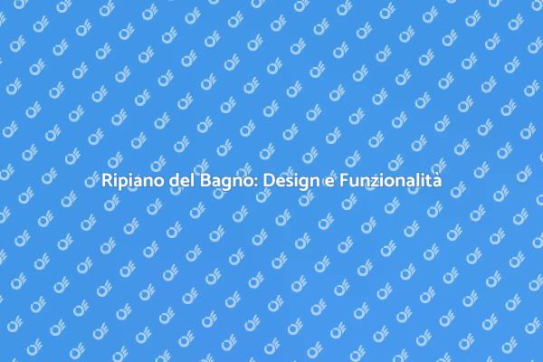 Ripiano del Bagno: Un Elemento Chiave