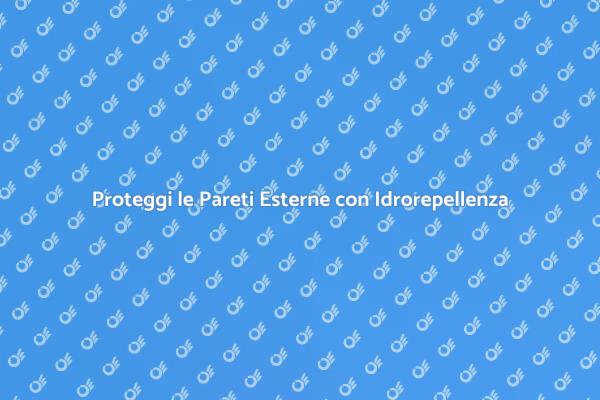 Perché Scegliere l'Idrorepellenza?