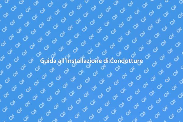Installazione di Condutture: Vantaggi e Guida