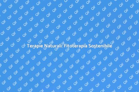 Fitoterapia Globale: Benessere Naturale