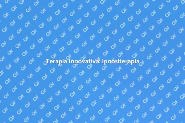 Scopri i Vantaggi dell'Ipnositerapia