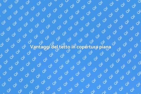 Tetto in copertura piana: guida pratica