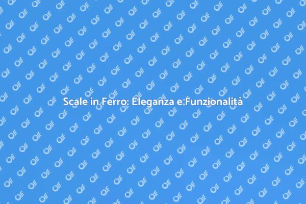 Scale in Ferro: Design Unico e Funzionale