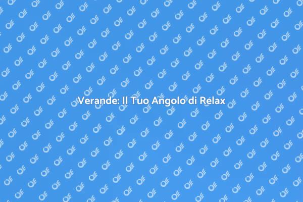 Verande: Comfort e Design per Ogni Casa