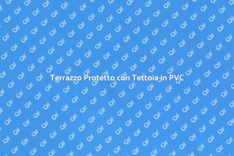 Copertura per Terrazzi con Tettoia