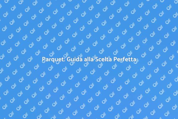 Parquet: Eleganza e Comfort in Casa