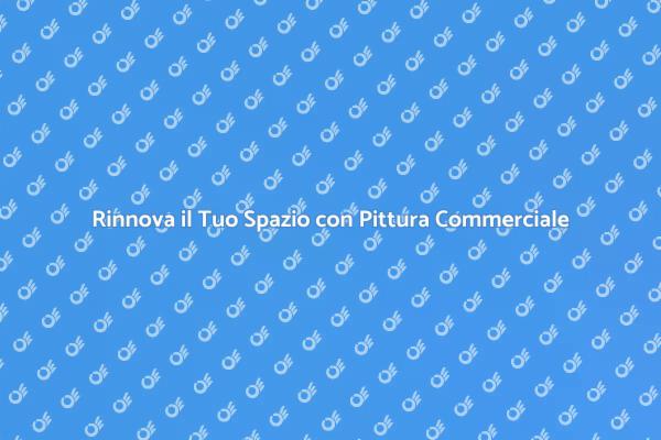 La Pittura Commerciale che Fa la Differenza