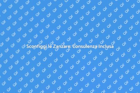 Disinfestazione Zanzare: Consulenza Gratuita