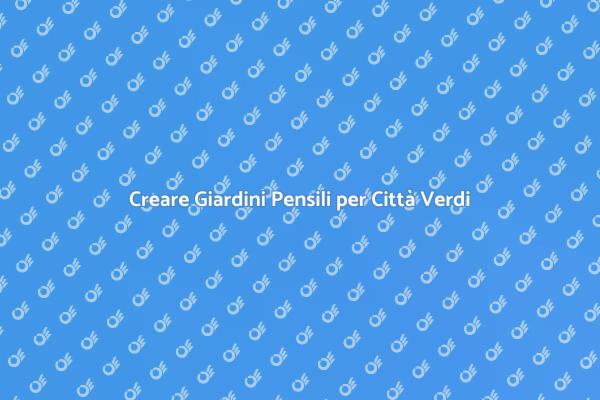 Trasforma il Tuo Tetto in un Giardino