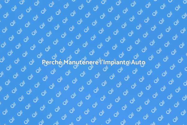 Manutenzione Fondamentale Impianto Auto
