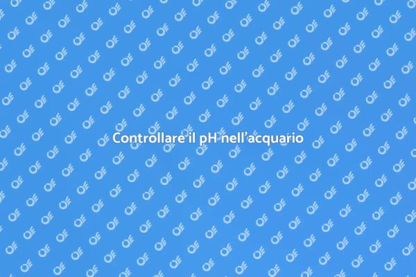 Importanza del pH nell'acquario