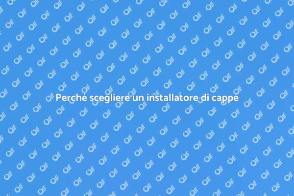 Installazione cappe: un passo fondamentale