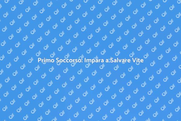 Diventa un Esperto di Primo Soccorso