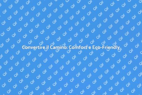 Camino a Legna: Efficienza e Comfort