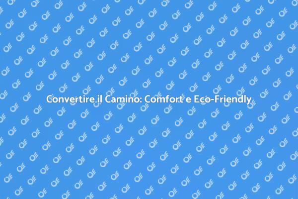 Camino a Legna: Rinnova il Tuo Comfort