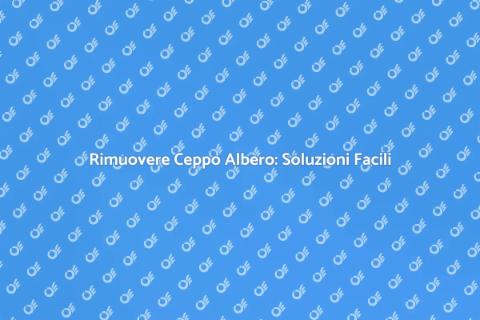 Rimozione Ceppo Albero: Guida Pratica