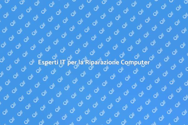 Riparazione Computer: Perché Scegliere Esperti