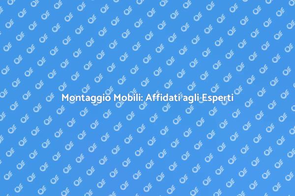 Montaggio Mobili: Funzionalità e Stile
