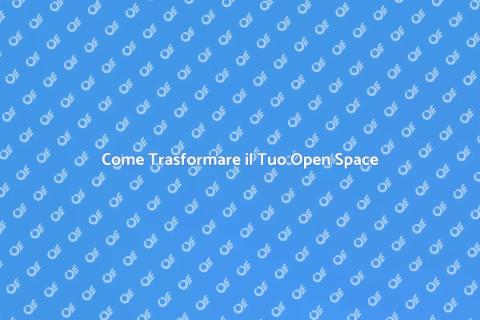 Ridisegnare un Ambiente Open Space