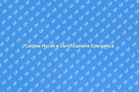 Certificazione Energetica Caldaie