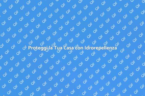 Investi nell'Idrorepellenza per la Tua Casa