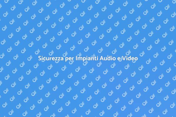 Protezione per Impianti Audio e Video