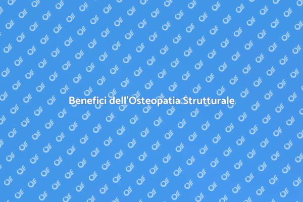 Osteopatia Strutturale: Un Vantaggio per Te