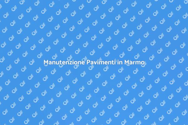 Cura e Trattamento del Marmo