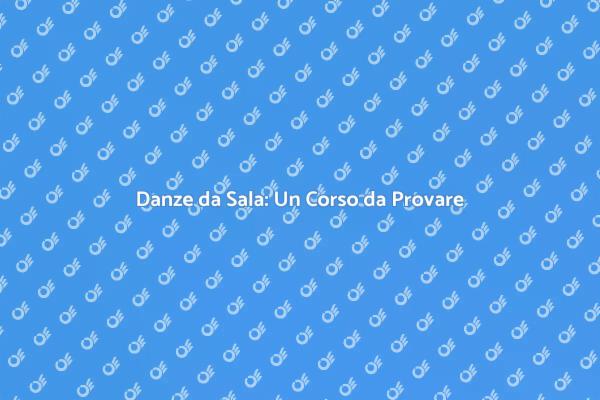 Unisciti al Corso di Danze da Sala