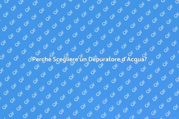 Depurazione dell'Acqua: Un Necessità