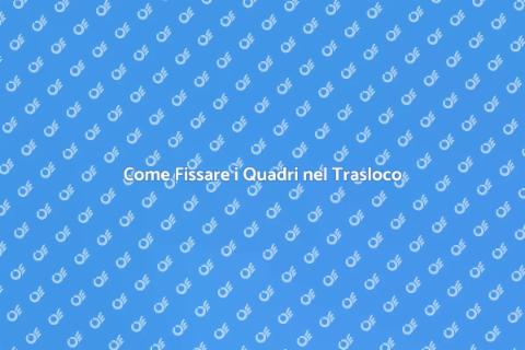 Fissare i Quadri nel Trasloco