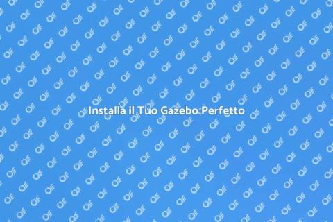 Montaggio di un Gazebo da Sogno