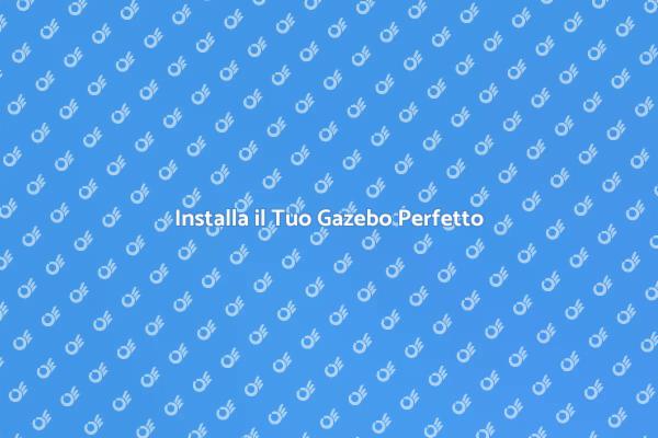 Realizza il Tuo Gazebo da Sogno