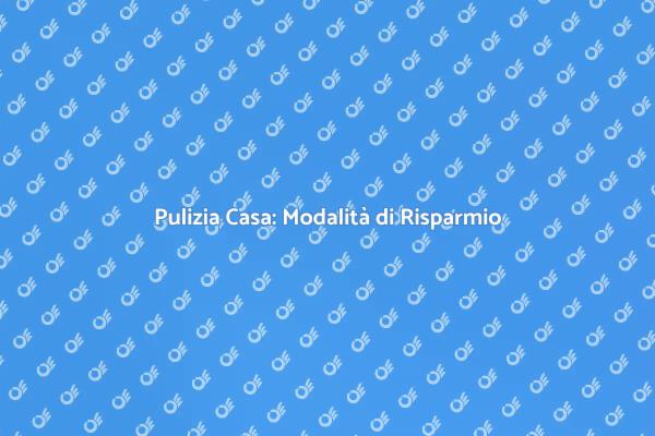 Pulizia Efficiente per la Tua Casa