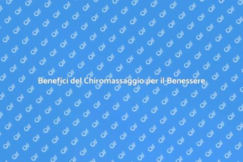 Chiromassaggio: Relax e Benessere
