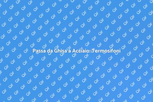 Ristrutturazione: Termosifoni in Acciaio